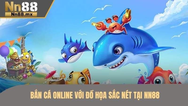 Bắn Cá NN88 – kho game bắn cá trực tuyến sống động