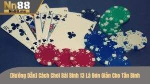 Cách chơi bài binh 13 lá