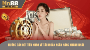 Hướng dẫn rút tiền NN88 về tài khoản ngân hàng nhanh nhất