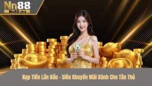 Nạp tiền lần đầu tại NN88