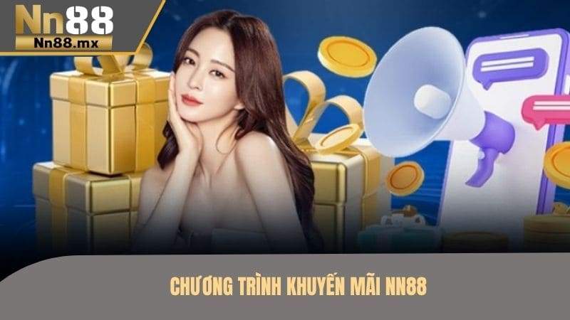 Những chương trình khuyến mãi NN88 siêu hot